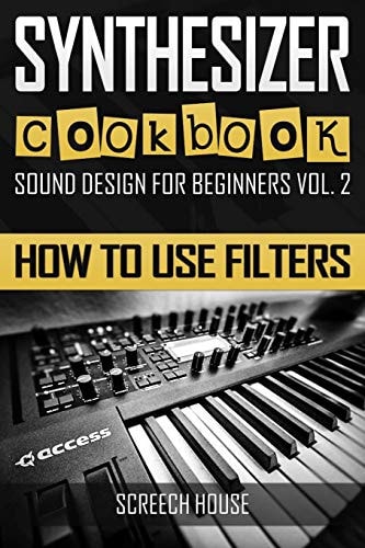 Synthesizer Cookbook How to Use Filters