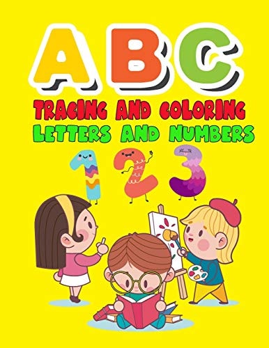 ABC Tracing and Coloring Letters and Numbers Alphabet & Numbers Practice for Preschoolers - Learn Letters and Numbers Through Number and Letter Tracing and Colouring, Large Format: 8. 5x11 Inches (Ages 2-5)