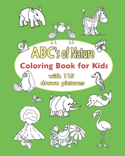 ABC`s of Nature: Coloring Book for Kids The Alphabet Book for Coloring with 115 Words