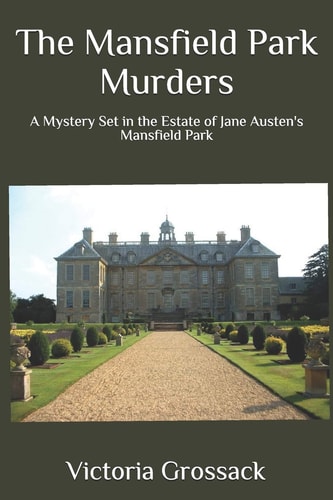 The Mansfield Park Murders A Mystery Set in the Estate of Jane Austen's Mansfield Park