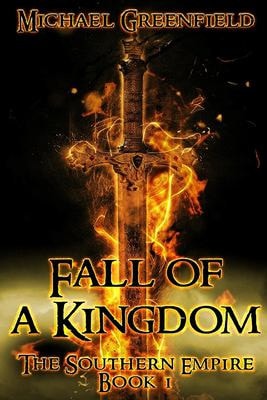 Fall of a Kingdom Book One of the Southern Empire Trilogy