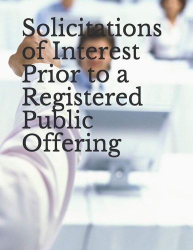 Solicitations of Interest Prior to a Registered Public Offering Release No. 33-10607