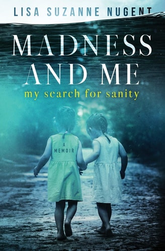 Madness and Me My Search for Sanity