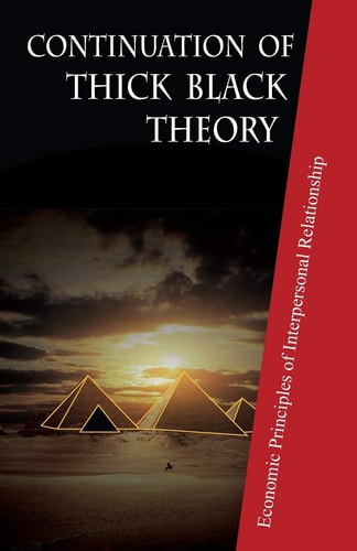 Continuation of Thick Black Theory Principles of Economics in Interpersonal Relationship