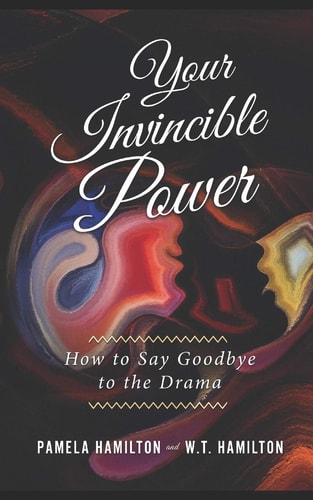 Your Invincible Power How to Say Goodbye to the Drama