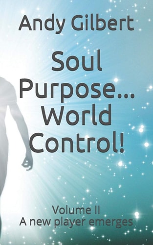 Soul Purpose ...World Control! Volume II - A New Player Emerges