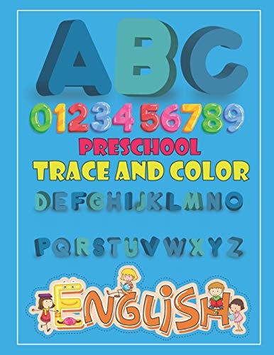 Preschool Trace and Color Alphabet & Numbers Practice for Preschoolers - Learn Letters and Numbers Through Number and Letter Tracing and Colouring, Large Format: 8.5x11 Inches (Ages 2-5)