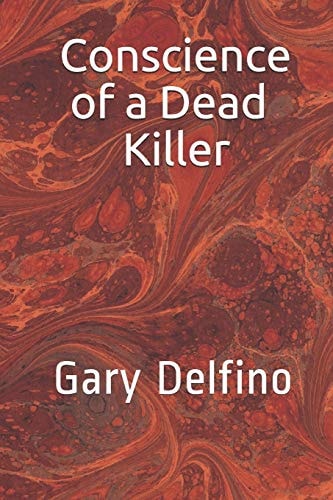 Conscience of a Dead Killer by Gary Delfino