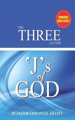 THE THREE LETTER Js OF GOD