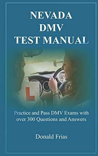 Nevada DMV Test Manual Practice and Pass DMV Exams with Over 300 Questions and Answers