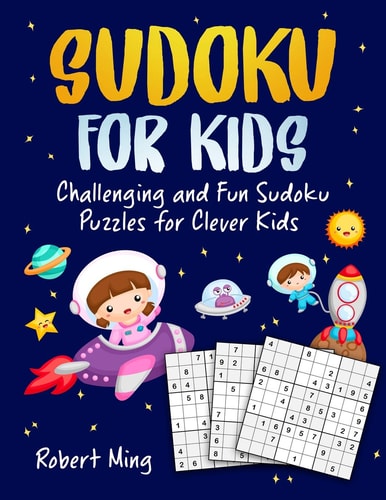 Sudoku for Kids Challenging and Fun Sudoku Puzzles for Clever Kids