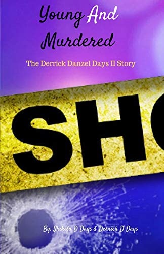 Young And Murdered Derrick Danzel Days II Story