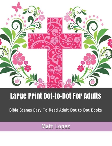 Large Print Dot-To-Dot for Adults Bible Scenes Easy to Read Adult Dot to Dot Books