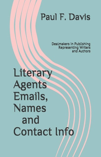 Literary Agents Emails, Names and Contact Info Dealmakers in Publishing, Representing Writers and Authors