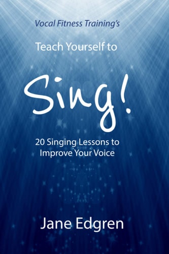 Vocal Fitness Training's Teach Yourself to Sing! 20 Singing Lessons to Improve Your Voice (Book, Online Audio, Instructional Videos and Interactive Practice Plans)