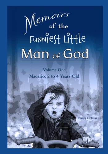 Memoirs of the Funniest Little Man of God - Vol 1 Macario 2 to 4 Years Old