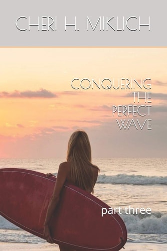 Conquering the Perfect Wave Part Three