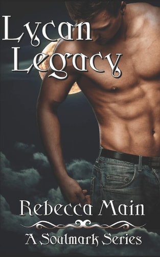 Lycan Legacy (a Soulmark Series Book 5) Lycan and Vampire Soulmark Series