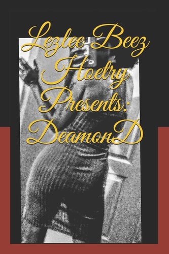 Lezlee Beez Hoetry Presents Deamond: The Beginning!