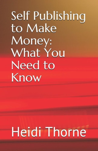 Self Publishing to Make Money What You Need to Know