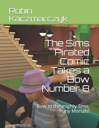 The Sims Pirated Comic Takes a Bow Number 8 Bow to the Mighty Sims, Puny Mortals!