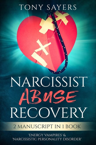Narcissist Abuse Recovery ** 2 Manuscript in 1 Book** 'energy Vampires' & 'narcissistic Personality Disorder'.