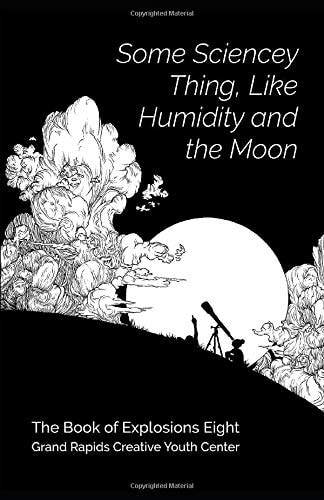 Some Sciencey Thing, Like Humidity and the Moon Book of Explosions 8