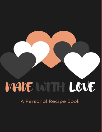 Made With Love A Personal Recipe Book