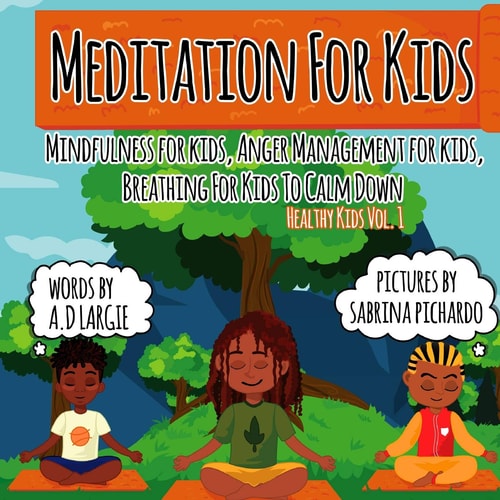 Meditation For Kids Mindfulness for Kids: Anger Management for Kids: Breathing for Kids To Calm Down