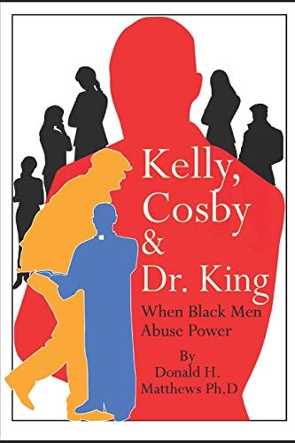Kelly, Cosby & Dr. King When Black Men Abuse Power