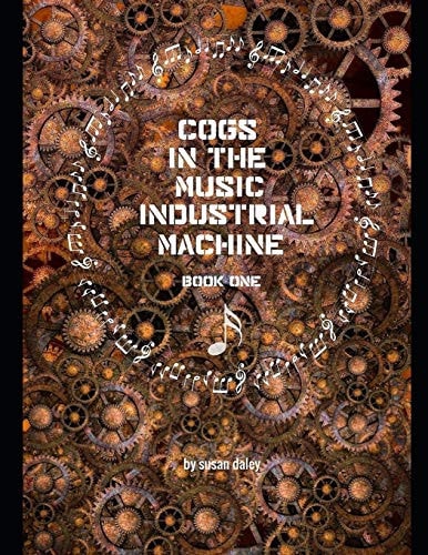 Cogs in the Music Industrial Machine Book One