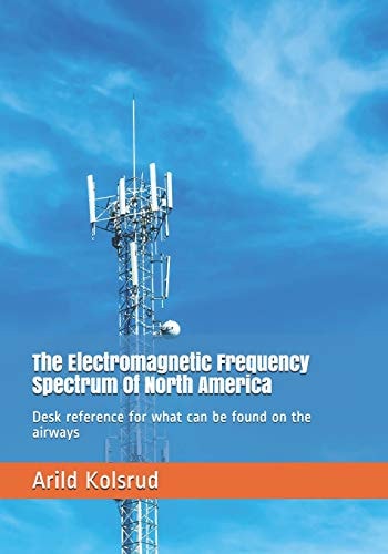 The Electromagnetic Frequency Spectrum Of North America Desk Reference for what Can be Found on the Airways