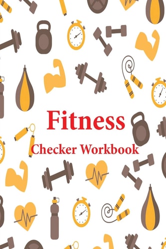 Fitness Checker Workbook Making Prep Easy Programme Possible Control Anthropocentric Live Healthy, Protect Heart Disease Ensuring Clean Eating, Medical Nutrition, Beginning Day Self