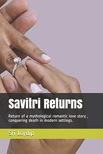 Savitri Returns Return of a Mythological Romantic Love Story, Conquering Death in Modern Settings.