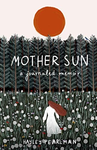 Mother Sun A Journaled Memoir