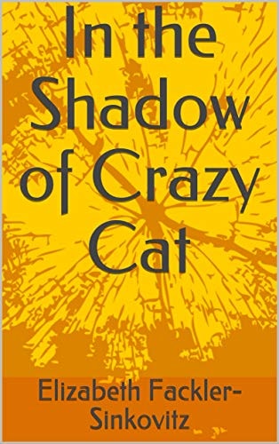 In the Shadow of Crazy Cat