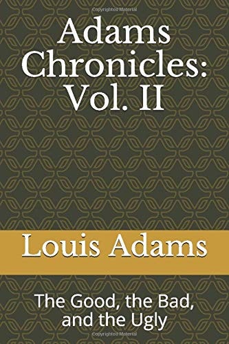 Adams Chronicles Vol. II: The Good, the Bad, and the Ugly