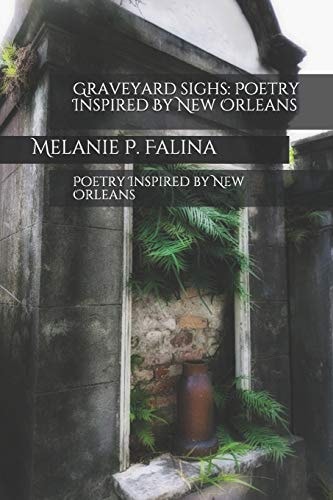 Graveyard Sighs Poetry Inspired by New Orleans