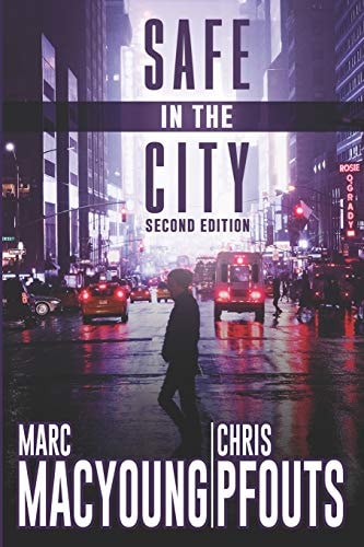 Safe in the City A Streetwise Guide to Avoid Being Robbed, Ripped Off, Or Run Over