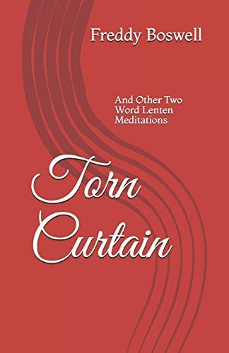 Torn Curtain And Other Two Word Lenten Meditations