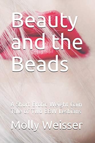 Beauty and the Beads A Short Erotic Weight Gain Tale of Two Bbw Lesbians