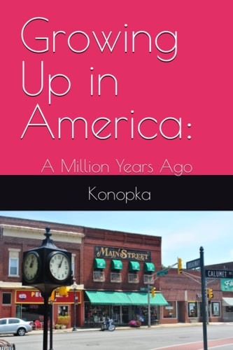 Growing Up in America: A Million Years Ago
