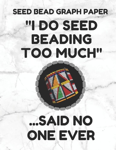 Seed Bead Graph Paper Book for Designing Seed Beading Patterns, 8.5 by 11 Inches, Large Size, Funny Too Much White Cover