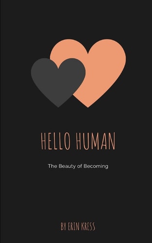 Hello Human The Beauty of Becoming