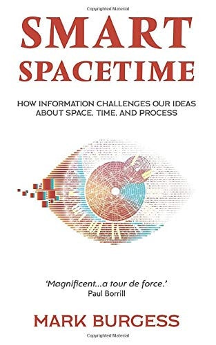 Smart Spacetime How Information Challenges Our Ideas about Space, Time, and Process