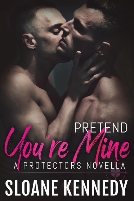 Pretend Youre Mine: A Protectors Short Story
