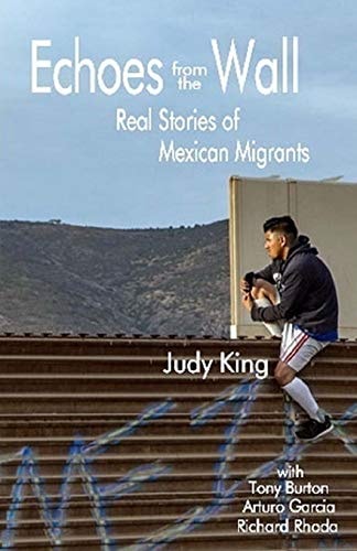 Echoes from the Wall Real Stories of Mexican Migrants