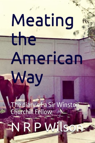 Meating the American Way The Diary of a Sir Winston Churchill Fellow