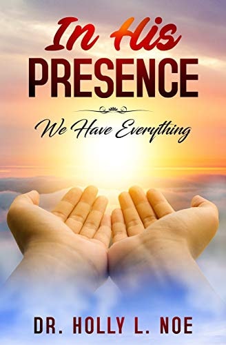 In His Presence We Have Everything