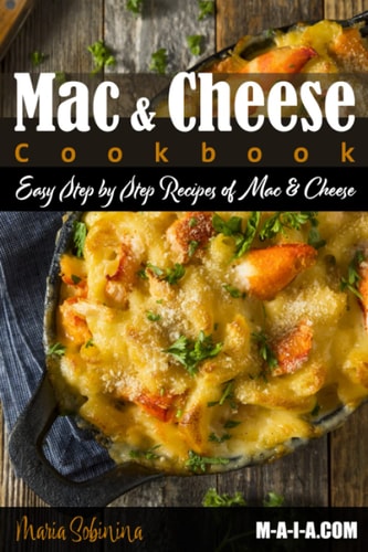 Mac and Cheese Cookbook Easy Step by Step Recipes of Mac & Cheese